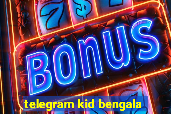 telegram kid bengala